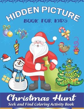 portada Hidden Picture Book for Kids, Christmas Hunt Seek And Find Coloring Activity Book: A Creative Christmas activity books for children, Hide And Seek ... (en Inglés)