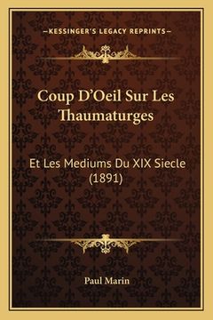portada Coup D'Oeil Sur Les Thaumaturges: Et Les Mediums Du XIX Siecle (1891) (in French)