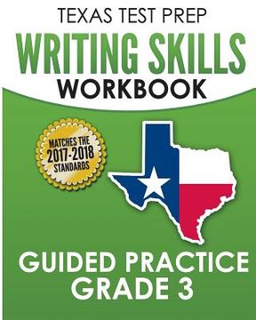 portada TEXAS TEST PREP Writing Skills Workbook Guided Practice Grade 3: Full Coverage of the TEKS Writing Standards (en Inglés)