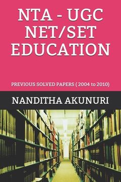 portada Nta - Ugc Net/Set Education: PREVIOUS SOLVED PAPERS ( 2004 to 2010) (in English)