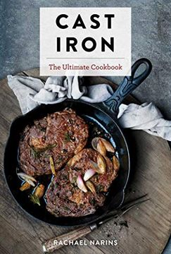 portada Cast Iron: The Ultimate Book of the World's Most Prized Cookware With More Than 300 International Recipes 
