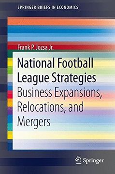 portada National Football League Strategies: Business Expansions, Relocations, and Mergers (Springerbriefs in Economics) (en Inglés)