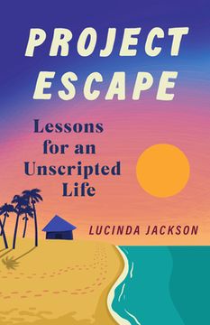 portada Project Escape: Lessons for an Unscripted Life (in English)