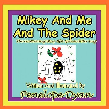 portada mikey and me and the spider---the continuing story of a girl and her dog (in English)