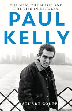 portada Paul Kelly: The Man, the Music and the Life In-Between (en Inglés)