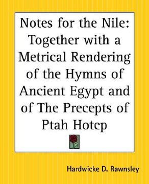 portada notes for the nile: together with a metrical rendering of the hymns of ancient egypt and of the precepts of ptah hotep (en Inglés)