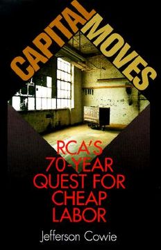 portada capital moves: rca's seventy-year quest for cheap labor (en Inglés)