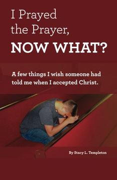 portada I Prayed the Prayer, Now What?: A few things I wish someone had told me when I accepted Christ.