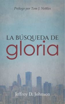 portada La Búsqueda de Gloria: Encontrando Satisfacción Solo en Cristo (Spanish Edition)