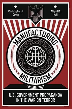 portada Manufacturing Militarism: U. S. Government Propaganda in the war on Terror 