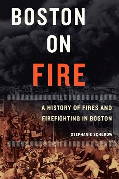 portada Boston on Fire: A History of Fires and Firefighting in Boston (en Inglés)
