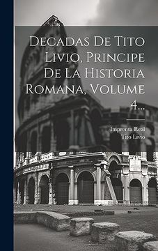 portada Decadas de Tito Livio, Principe de la Historia Romana, Volume 4.