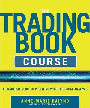 portada the trading book course: a practical guide to profiting with technical analysis (en Inglés)
