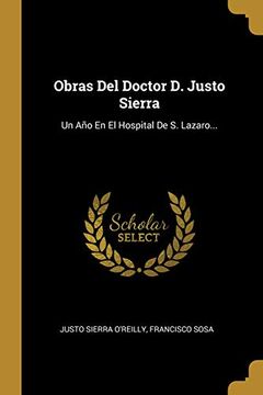 portada Obras del Doctor d. Justo Sierra: Un año en el Hospital de s. Lazaro.