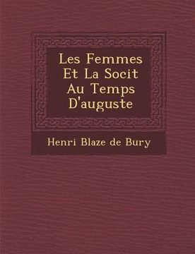 portada Les Femmes Et La Soci T Au Temps D'Auguste (en Francés)