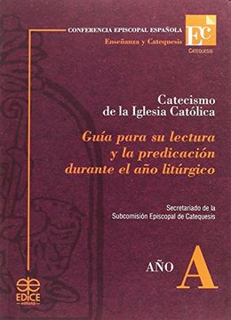 portada Catecismo de la Iglesia Católica, año a: Guía Para su Lectura y la Predicación Durante el año Litúrgico
