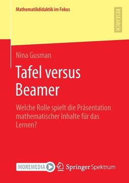 portada Tafel Versus Beamer: Welche Rolle Spielt Die Präsentation Mathematischer Inhalte Für Das Lernen? (en Alemán)