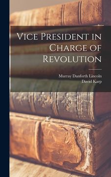 portada Vice President in Charge of Revolution (en Inglés)