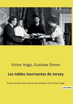 portada Les tables tournantes de Jersey: Procès-verbaux des séances de spiritisme chez Victor Hugo
