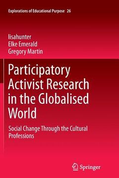 portada Participatory Activist Research in the Globalised World: Social Change Through the Cultural Professions