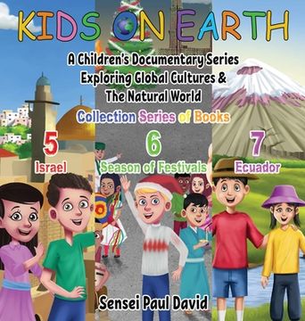 portada Kids On Earth: A Children's Documentary Series Exploring Global Cultures & The Natural World: COLLECTIONS SERIES OF BOOKS 5 6 7
