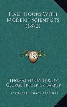 portada half hours with modern scientists (1872) (en Inglés)