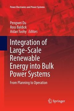 portada Integration of Large-Scale Renewable Energy Into Bulk Power Systems: From Planning to Operation (in English)