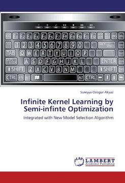 portada infinite kernel learning by semi-infinte optimization (en Inglés)