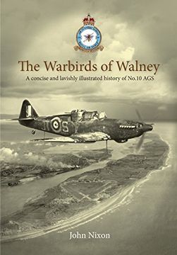 portada The Warbirds of Walney: A History of RAF Walney (RAF Barrow) and No.10 Air Gunnery School (en Inglés)