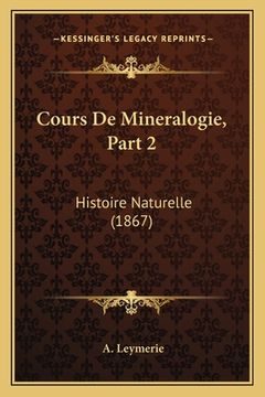 portada Cours De Mineralogie, Part 2: Histoire Naturelle (1867) (in French)