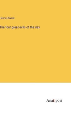portada The four great evils of the day (en Inglés)
