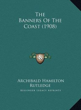 portada the banners of the coast (1908) the banners of the coast (1908) (en Inglés)