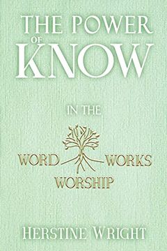 portada The Power of Know in the Word, Worship, Works (in English)