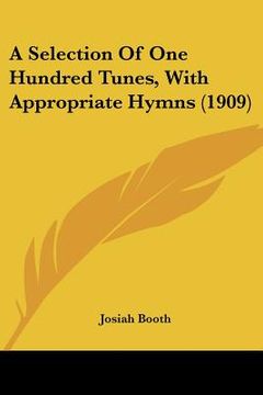 portada a selection of one hundred tunes, with appropriate hymns (1909) (in English)