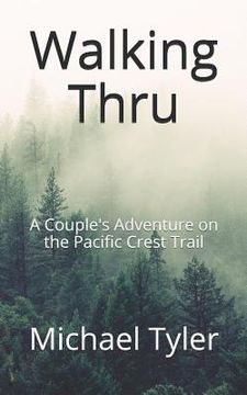 portada Walking Thru: A Couple's Adventure on the Pacific Crest Trail (en Inglés)