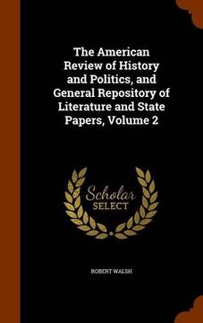 portada The American Review of History and Politics, and General Repository of Literature and State Papers, Volume 2