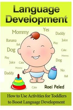 portada How to use Activities for Toddlers to Boost Language Development: Toddler Development: Volume 1 (Language Development Books) (in English)