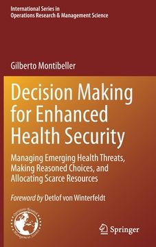 portada Decision Making for Enhanced Health Security: Managing Emerging Health Threats, Making Reasoned Choices, and Allocating Scarce Resources (en Inglés)