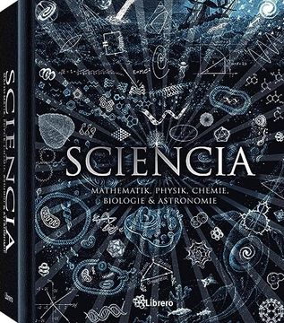 portada Sciencia: Mathematik, Physik, Chemie, Biologie und Astronomie für Alle Verständlich 