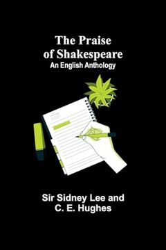 portada The Praise of Shakespeare: An English Anthology (en Inglés)