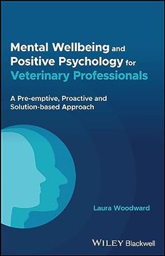 portada Mental Wellbeing and Positive Psychology for Veterinary Professionals: A Pre-Emptive, Proactive and Solution-Based Approach (en Inglés)