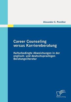 portada career counseling versus karriereberatung,kulturbedingte abweichungen in der englisch- und deutschsprachigen beratungsliteratur (en Alemán)