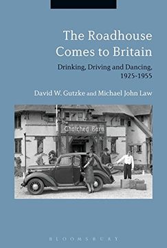portada The Roadhouse Comes to Britain: Drinking, Driving and Dancing, 1925-1955