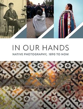 portada In our Hands: Native Photography, 1890 to now (en Inglés)