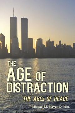 portada The Age of Distraction: The ABCs of Peace (en Inglés)