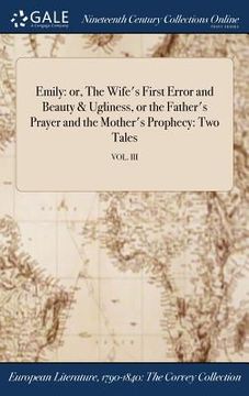 portada Emily: or, The Wife's First Error and Beauty & Ugliness, or the Father's Prayer and the Mother's Prophecy: Two Tales; VOL. II (en Inglés)