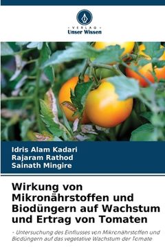 portada Wirkung von Mikronährstoffen und Biodüngern auf Wachstum und Ertrag von Tomaten (in German)