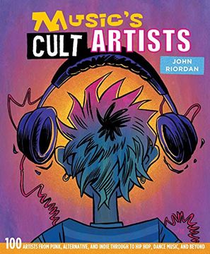 portada Music'S Cult Artists: 100 Artists From Punk, Alternative, and Indie Through to Hip-Hop, Dance Music, and Beyond (en Inglés)