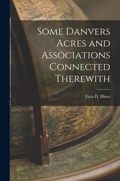 portada Some Danvers Acres and Associations Connected Therewith (en Inglés)