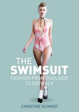 portada the swimsuit: fashion from poolside to catwalk (en Inglés)